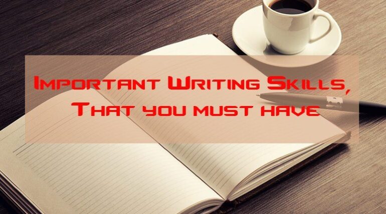 Why You Should Have Good Writing Skills